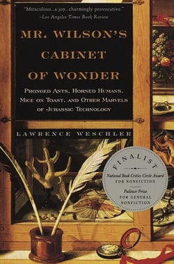 Mr. Wilson's Cabinet Of Wonder - Pronged Ants, Horned Humans, Mice on Toast, and Other Marvels of Jurassic Techno logy