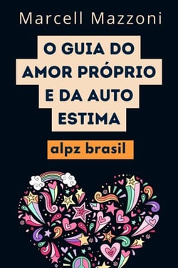 O Guia Do Amor Pro´prio E Da Auto Estima