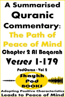 A Summarised Quranic Commentary: The Path of Peace of Mind – Chapter 2 Al Baqarah - PodSeries, #40
