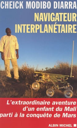 Navigateur interplanétaire - L'extraordinaire aventure d'un enfant du Mali parti à la conquête de Mars