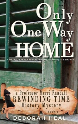 Only One Way Home: An Inspirational Novel of History, Mystery &amp; Romance - The Rewinding Time Series