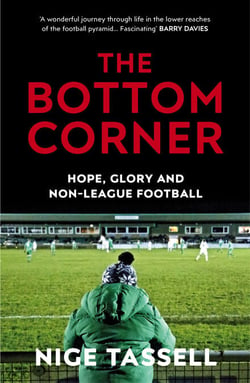 The Bottom Corner - A Season with the Dreamers of Non-League Football