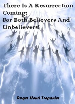There Is A Resurrection Coming; For Both, Believers And Unbelievers! - The Truth Seeker's Library, #36