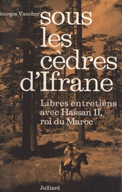 Sous les cèdres d'Ifrane - Libres entretiens avec Hassan II, roi du Maroc