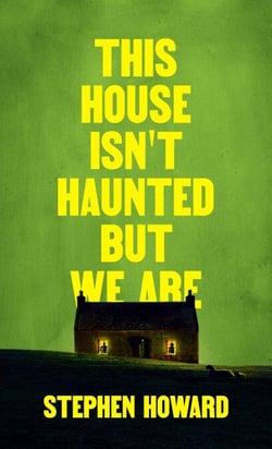 This House Isn't Haunted But We Are - The Northern Weird Project