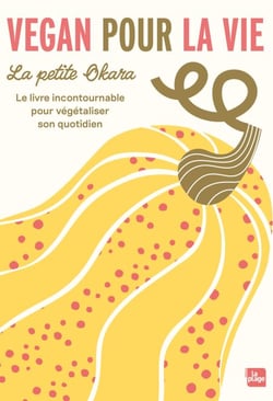 Vegan pour la vie - Le livre incontournable pour végétaliser son quotidien