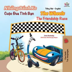 Nh?ng Bánh Xe Cu?c Ðua Tình B?n The Wheels The Friendship Race - Vietnamese English Bilingual Collection
