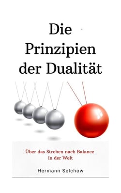 Prinzipien der Dualität: Über das Streben nach Balance in der Welt