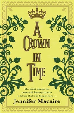 A Crown in Time - She must rewrite history, or be erased from Time forever...