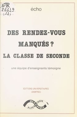Des rendez-vous manqués ? La classe de seconde - Écho, une équipe d'enseignants, témoigne