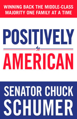 Positively American - Winning Back the Middle-Class Majority One Family at a Time