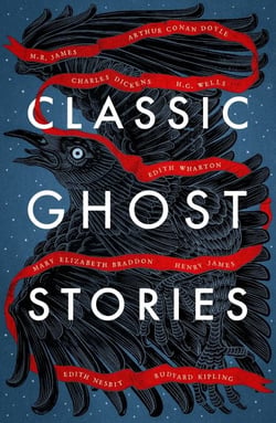 Classic Ghost Stories - lassic Victorian and Edwardian ghost stories from Charles Dickens, M.R. James, Edith Wharton and more
