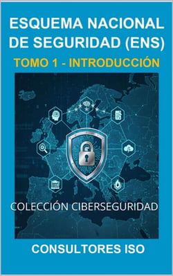 INTRODUCCIÓN AL ESQUEMA NACIONAL DE SEGURIDAD (ENS) – TOMO 1 - CIBERSEGURIDAD, #4