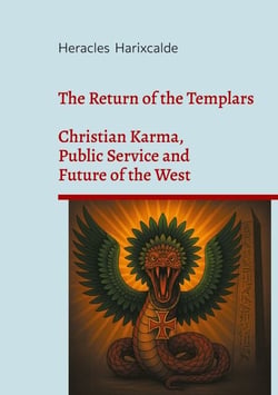 The Return of the Templars - Christian Karma, Public Service and Future of the West