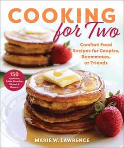 Cooking for Two - Comfort Food Recipes for Couples, Roommates, or Friends