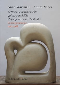 Cette chose indispensable qui reste invisible et que je sais voir et entendre - Correspondance 1962-1988