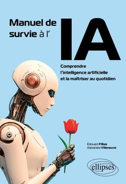 Manuel de survie à l'IA - Comprendre l’intelligence artificielle et la maîtriser au quotidien