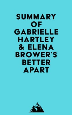 Summary of Gabrielle Hartley &amp; Elena Brower's Better Apart