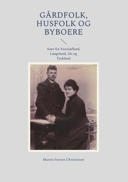 Gårdfolk, husfolk og byboere - Aner fra Vestsjælland, Langeland, Als og Tyskland