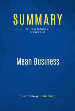 Summary: Mean Business - Review and Analysis of Dunlap's Book