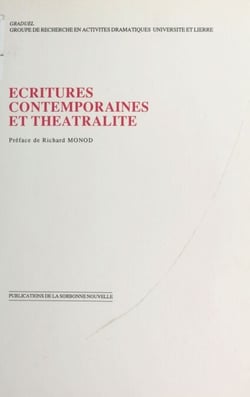 Écritures contemporaines et théâtralité - Actes du colloque organisé dans le cadre de l'Université d'été, Abbaye des Prémontrés, Pont-à-Mousson, août 1987