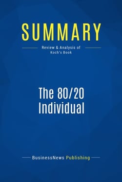 Summary: The 80/20 Individual - Review and Analysis of Koch's Book