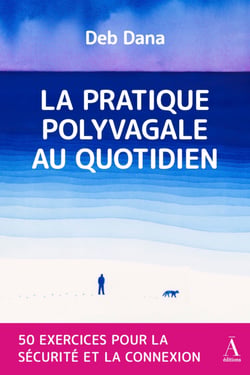 La pratique polyvagale au quotidien - 50 Exercices pour la sécurité et la connexion