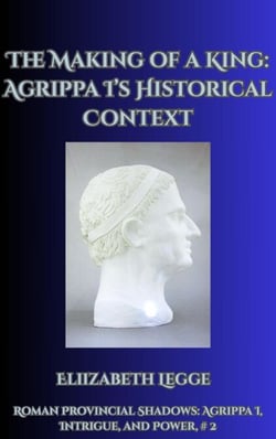 The Making of a King: Agrippa I's Historical Context - Roman Provincial Shadows: Agrippa I, Intrigue, and Power, #2