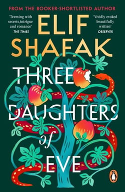 Three Daughters of Eve - The sweeping historical novel about of faith, love and friendship from the bestselling author of There Are Rivers in the Sky