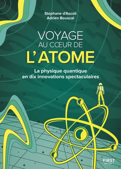 Voyage au coeur de l'atome - La physique quantique en dix innovations spectaculaires - La physique quantique en dix innovations spectaculaires