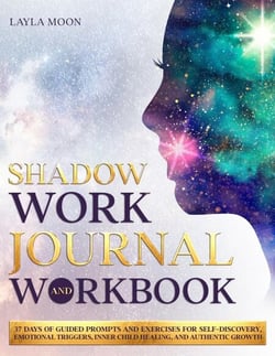 Shadow Work Journal and Workbook: 37 Days of Guided Prompts and Exercises for Self-Discovery, Emotional Triggers, Inner Child Healing, and Authentic Growth - Be Your Best Self, #2