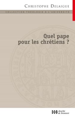 Quel pape pour les chrétiens ? - Papauté et collégialité en dialogue avec l'orthodoxie