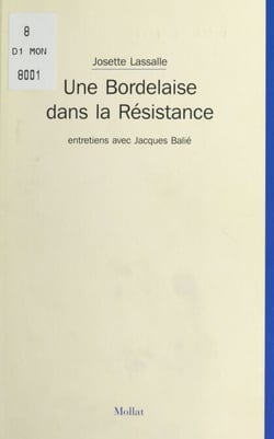 Une Bordelaise dans la Résistance : Entretiens avec Jacques Balié