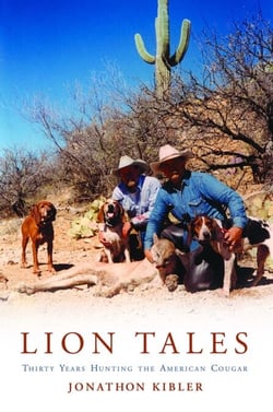 Lion Tales - Thirty Years Hunting the American Cougar