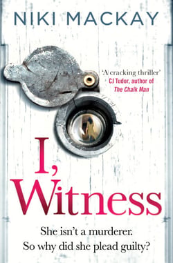 I, Witness - The gripping psychological thriller that you won't be able to put down