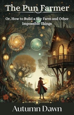 The Pun Farmer: Or, How to Build a Sky Farm and Other Impossible Things - Pun Farmer, #1