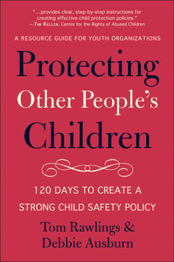 Protecting Other People's Children - 120 Days to a Strong Child Safety Policy