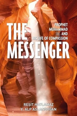 The Messenger - Prophet Muhammad and His Life of Compassion