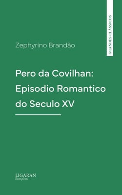 Pero da Covilhan: Episodio Romantico do Seculo XV