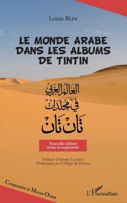 Le monde arabe dans les albums de Tintin - Nouvelle édition revue et augmentée