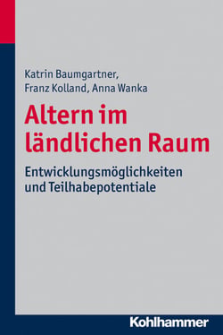 Altern im ländlichen Raum - Entwicklungsmöglichkeiten und Teilhabepotentiale