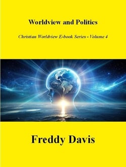 Worldview and Politics - Christian Worldview E-book Series, #4