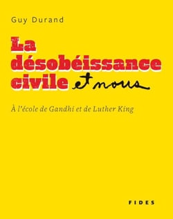 La désobéissance civile et nous - À l’école de Gandhi et de Luther King