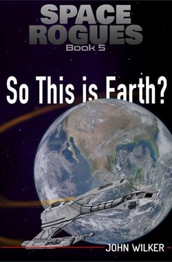 So This is Earth - Space Rogues, #5