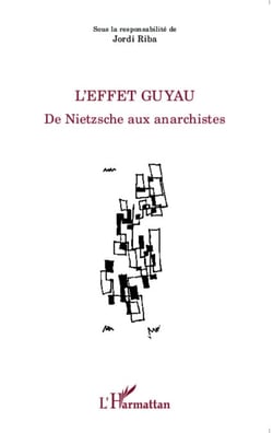 L'effet Guyau - De Nietzsche aux anarchistes