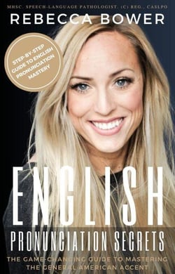 English Pronunciation Secrets:  The Game-Changing Guide to Mastering the General American Accent - English Pronunciation Secrets, #1