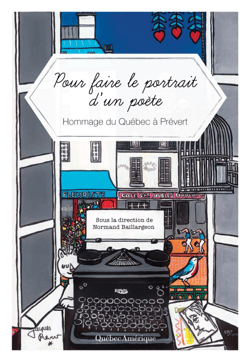 Pour faire le portrait d'un poète - Hommage du Québec à Prévert