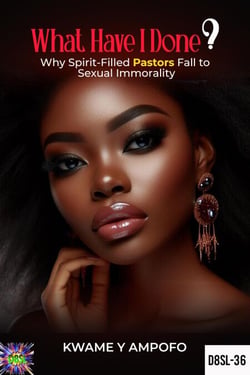 What Have I Done?: Why Spirit-Filled Pastors Fall to Sexual Immorality - December 8 Spiritual Liberation Series, #36