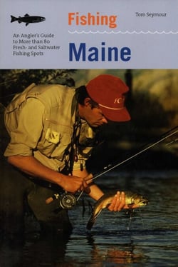 Fishing Maine - An Angler's Guide To More Than 80 Fresh- And Saltwater Fishing Spots