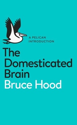 The Domesticated Brain - A Pelican Introduction
